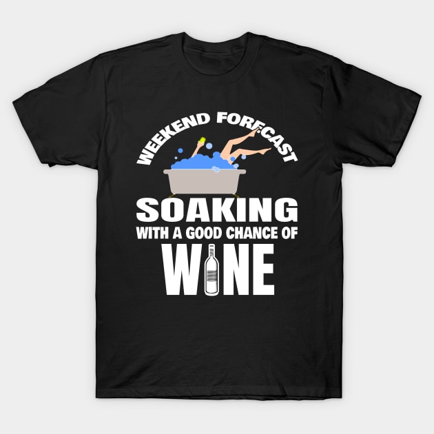 Weekend Forecast Wine T-Shirt by Moonsmile Products